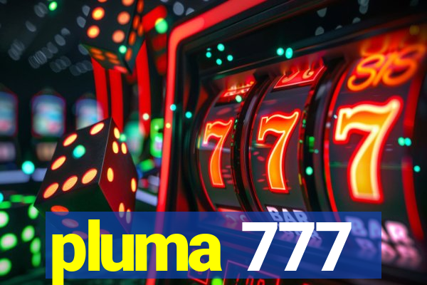 pluma 777